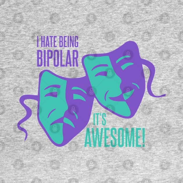 I Hate Being Bipolar by DavesTees